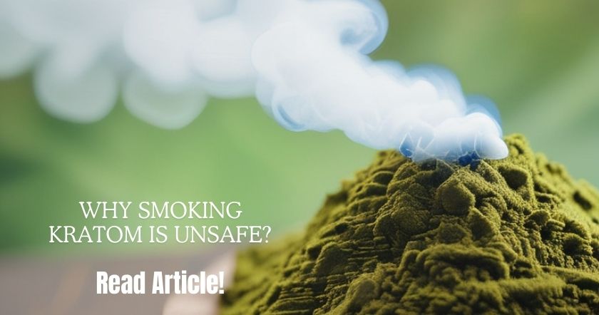 why kratom smoking is unsafe?-read complete in this blog