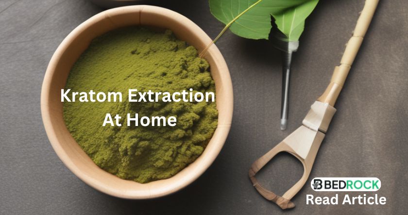 kratom extraction at home-read article on bedrock