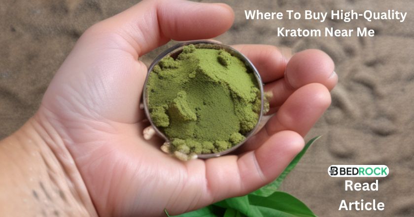 Where-To-Buy-High-Quality-Kratom-Near-Me-read complete blog