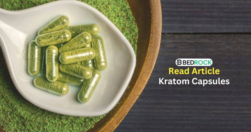 kratom capsules-read complete blog on bedrock botanicals