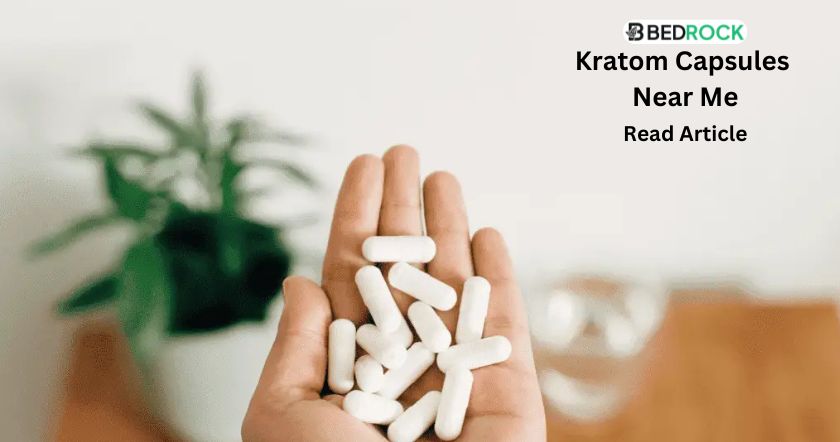 kratom capsules near me-read complete blog on bedrock botanicals