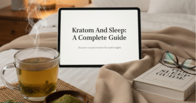 Kratom And Sleep: A Complete Guide