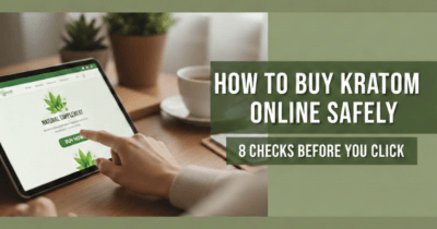How To Buy Kratom Online Safely 8 Checks Before You Click